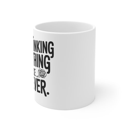 “Overthinking Everything Since Forever” Mug