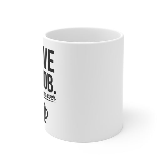 “I Love My Job. Said No One. Ever.” Mug