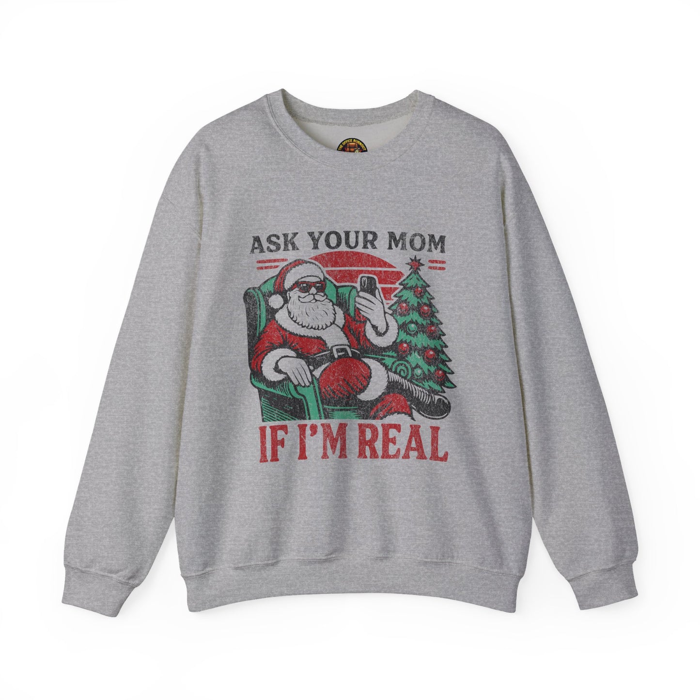 “Ask Your Mom If I’m Real” Sweatshirt — The Savage Santa Edition