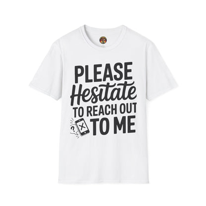 “Please Hesitate to Reach Out to Me” Tee — The Anti-Meeting Manifesto