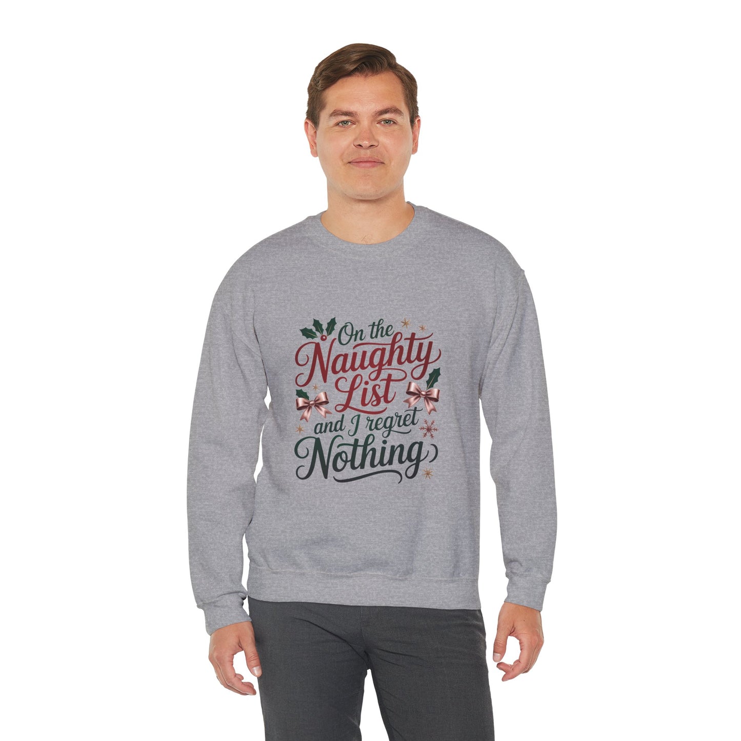 “On the Naughty List and I Regret Nothing” Sweatshirt — The Zero Apologies Edition