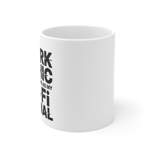 “My Work Ethic Is As Strong As My Wi-Fi Signal” Mug