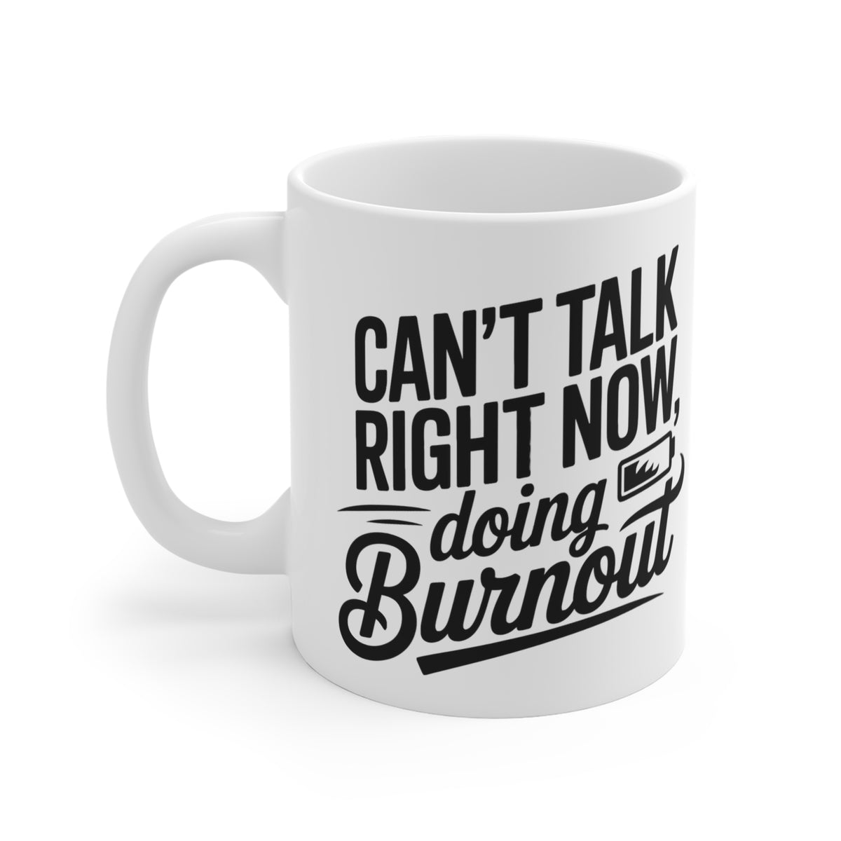 “Can't Talk Right Now, Doing Burnout” Mug