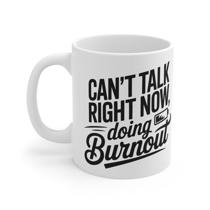 “Can't Talk Right Now, Doing Burnout” Mug