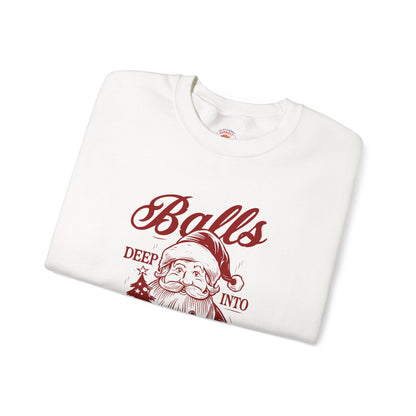 “Balls Deep Into Christmas” Sweatshirt — The Holiday Spirit Edition