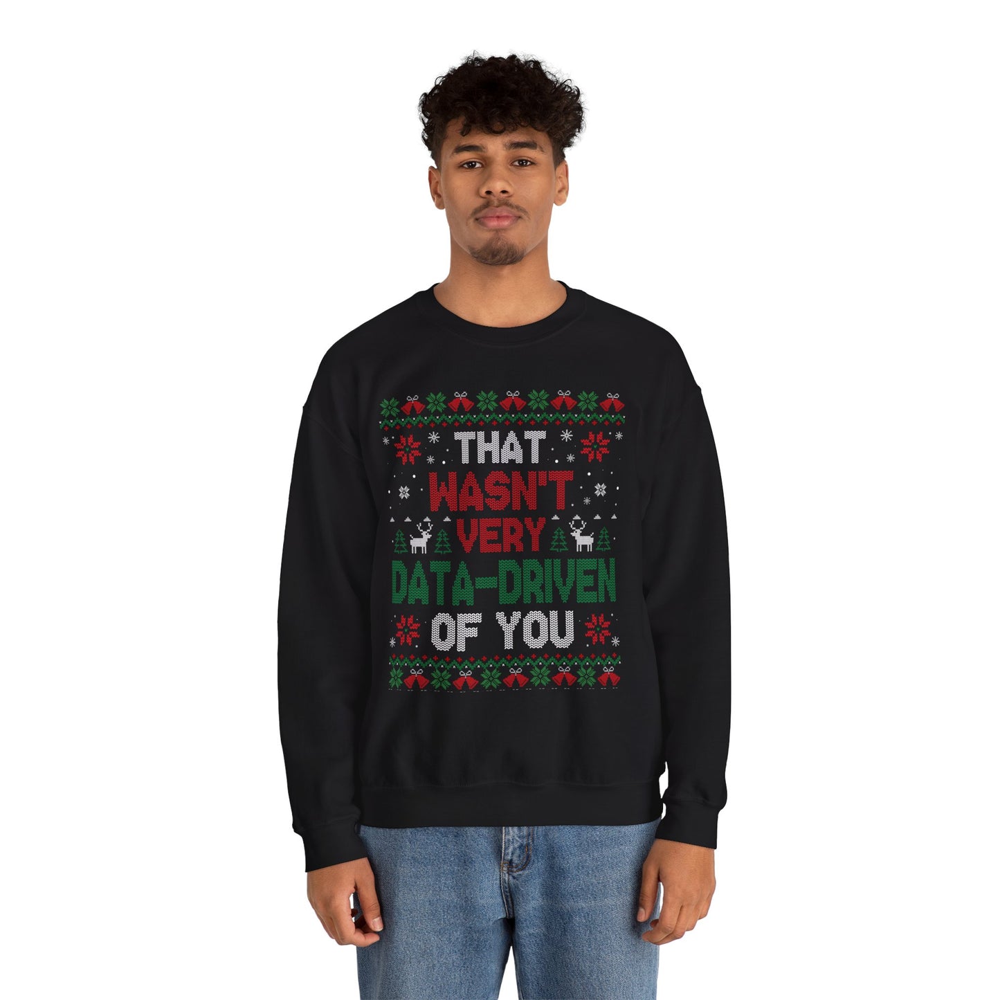 “That Wasn’t Very Data-Driven of You” Sweatshirt — The Analytics Burn Edition