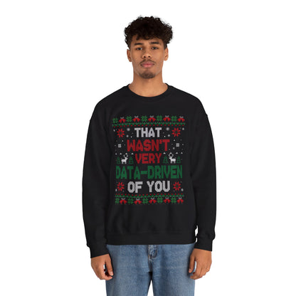 “That Wasn’t Very Data-Driven of You” Sweatshirt — The Analytics Burn Edition