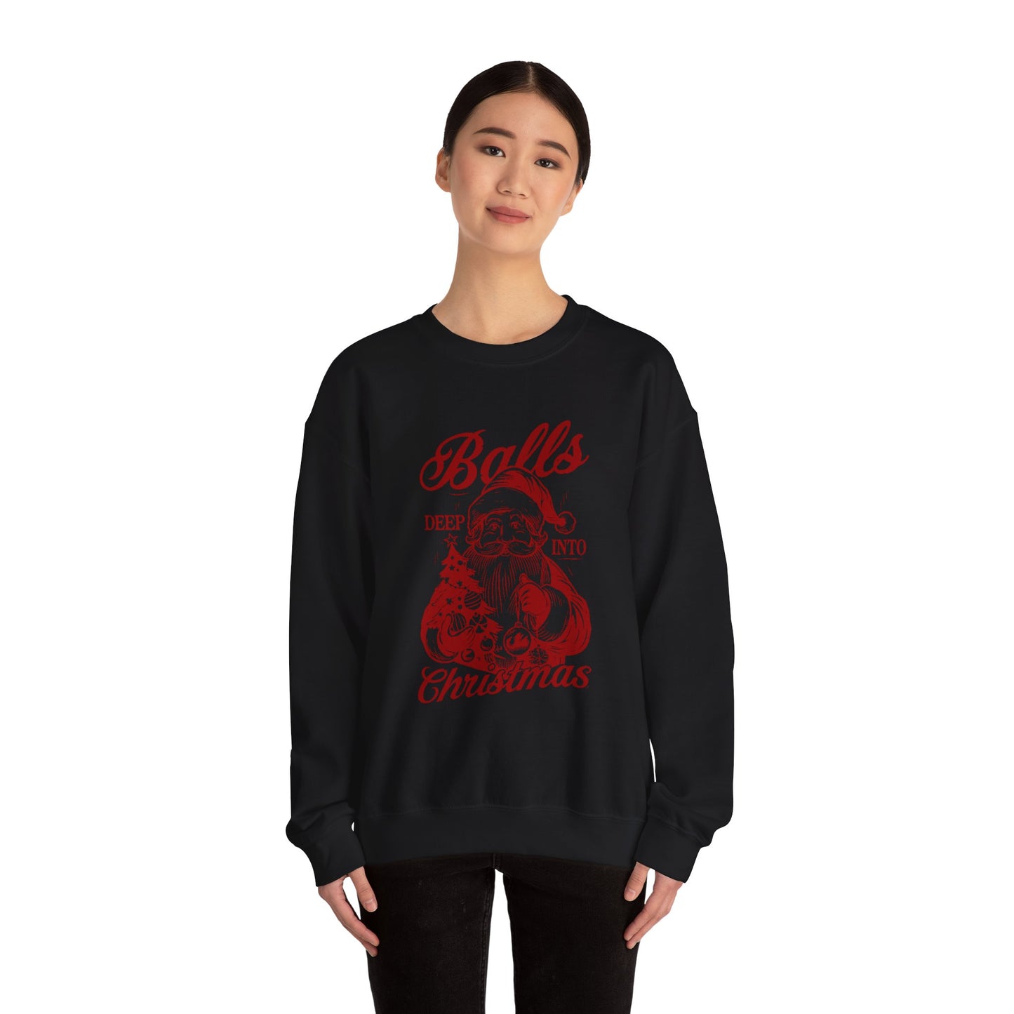“Balls Deep Into Christmas” Sweatshirt — The Holiday Spirit Edition
