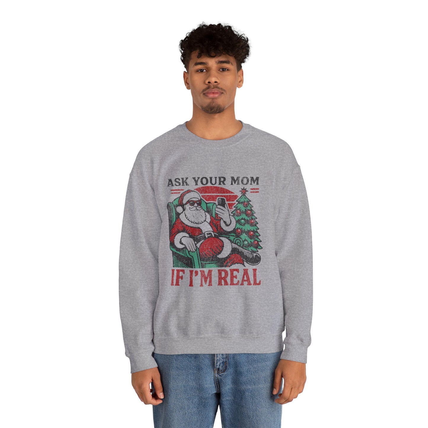 “Ask Your Mom If I’m Real” Sweatshirt — The Savage Santa Edition