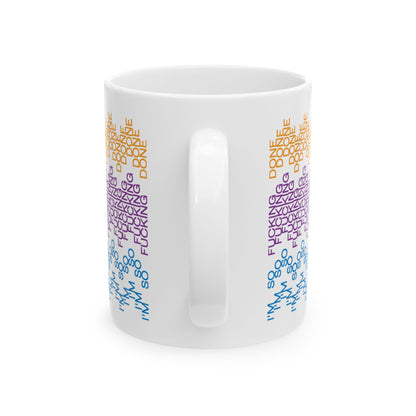 “I’m So F*cking Done” Mug — The Final Straw Edition