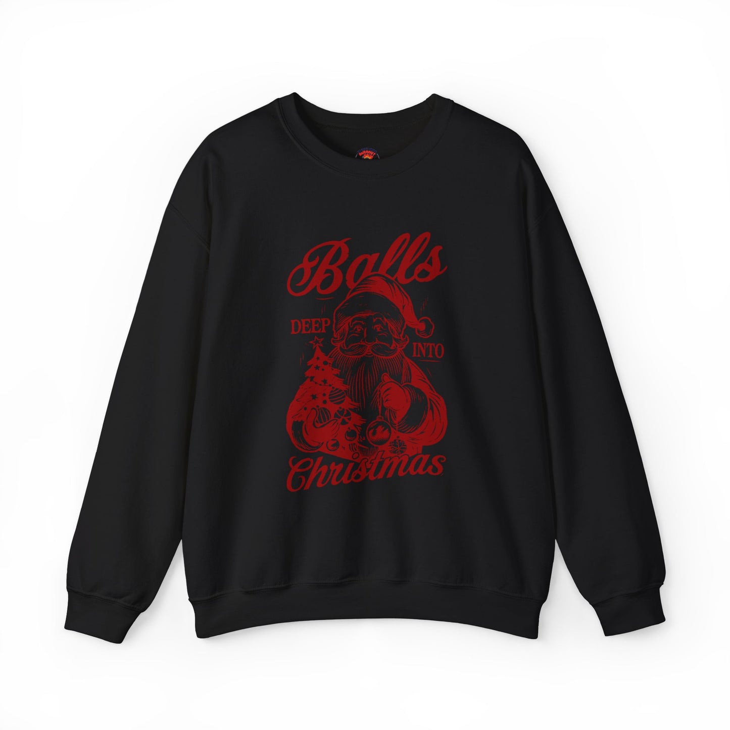 “Balls Deep Into Christmas” Sweatshirt — The Holiday Spirit Edition