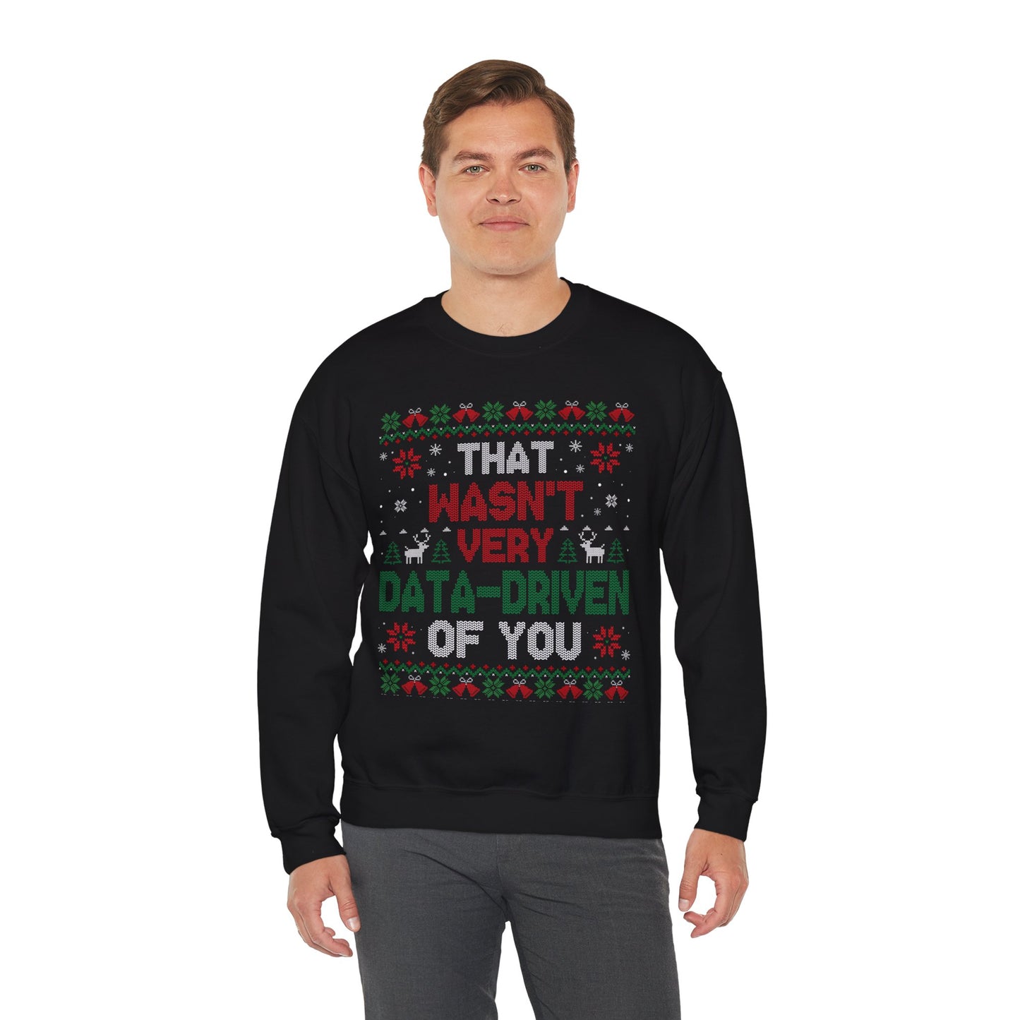 “That Wasn’t Very Data-Driven of You” Sweatshirt — The Analytics Burn Edition
