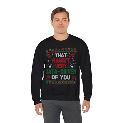 “That Wasn’t Very Data-Driven of You” Sweatshirt — The Analytics Burn Edition
