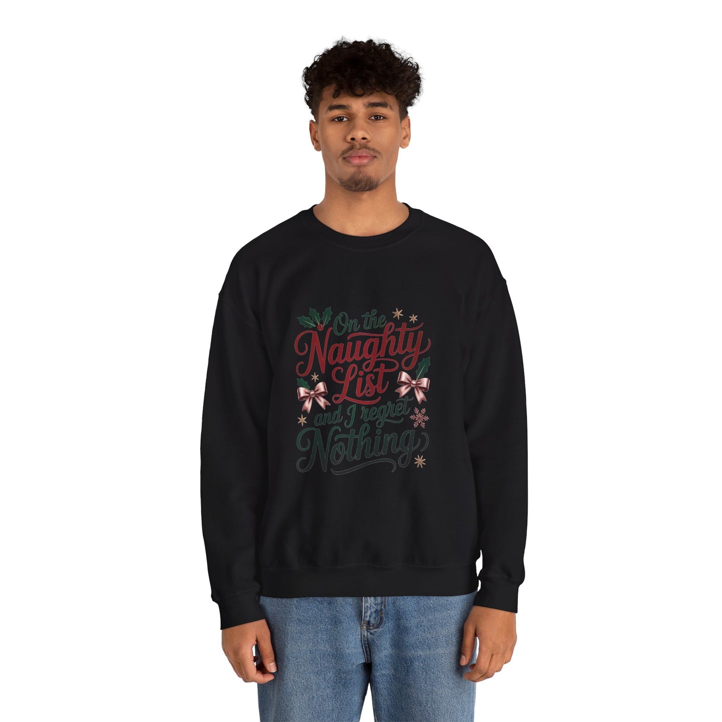 “On the Naughty List and I Regret Nothing” Sweatshirt — The Zero Apologies Edition