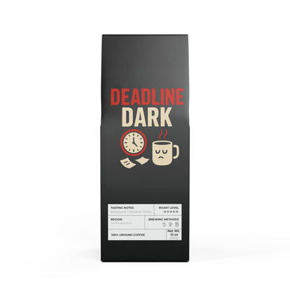 Deadline Dark Coffee — Panic in a Cup