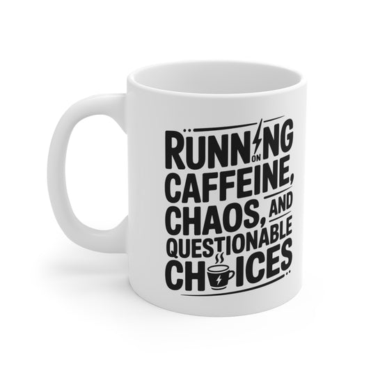 “Running on Caffeine, Chaos, and Questionable Choices” Mug