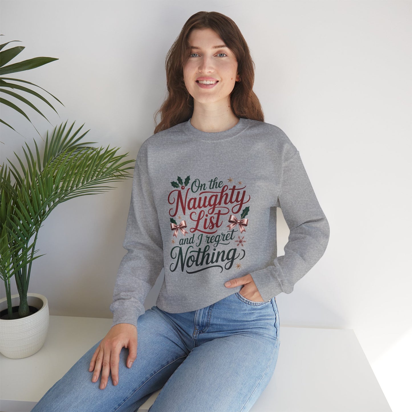 “On the Naughty List and I Regret Nothing” Sweatshirt — The Zero Apologies Edition