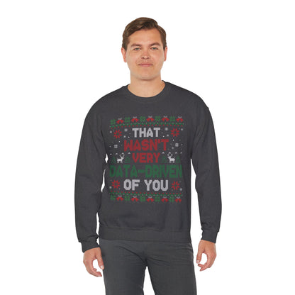 “That Wasn’t Very Data-Driven of You” Sweatshirt — The Analytics Burn Edition