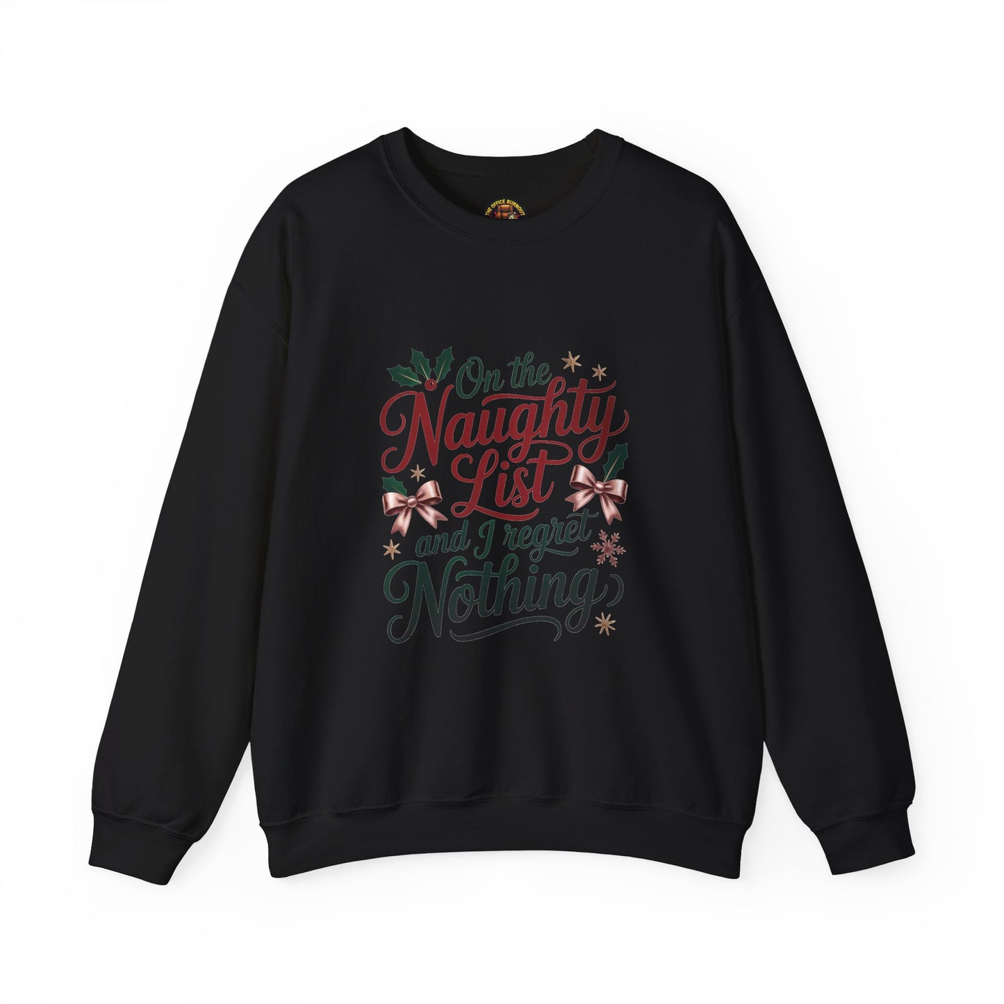 “On the Naughty List and I Regret Nothing” Sweatshirt — The Zero Apologies Edition