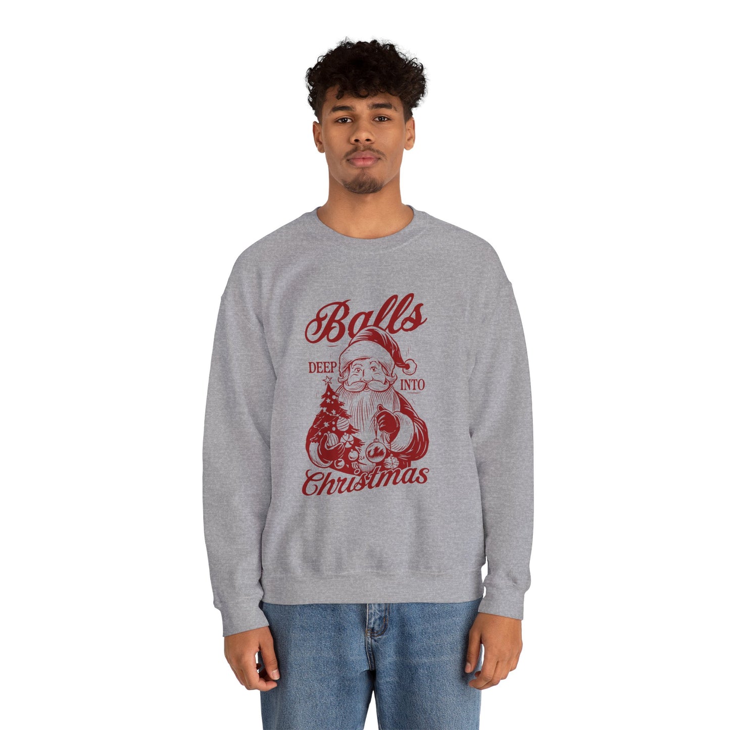 “Balls Deep Into Christmas” Sweatshirt — The Holiday Spirit Edition