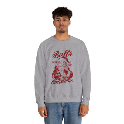 “Balls Deep Into Christmas” Sweatshirt — The Holiday Spirit Edition