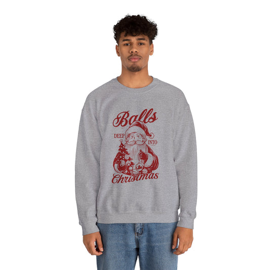 “Balls Deep Into Christmas” Sweatshirt — The Holiday Spirit Edition