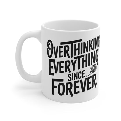 “Overthinking Everything Since Forever” Mug