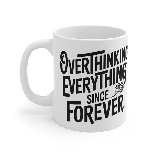 “Overthinking Everything Since Forever” Mug