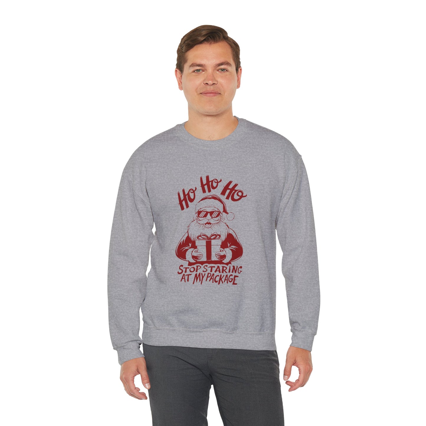 “Ho Ho Ho, Stop Staring at My Package” Sweatshirt — The Naughty Santa Edition