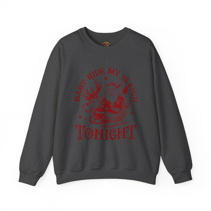 "Baby, Ride My Sleigh Tonight” Sweatshirt — The Naughty North Pole Edition