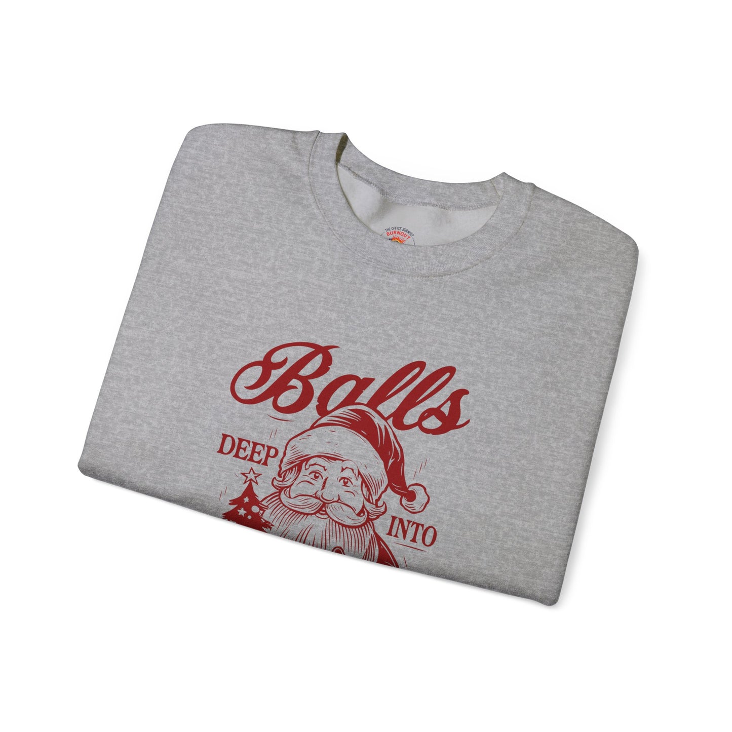 “Balls Deep Into Christmas” Sweatshirt — The Holiday Spirit Edition