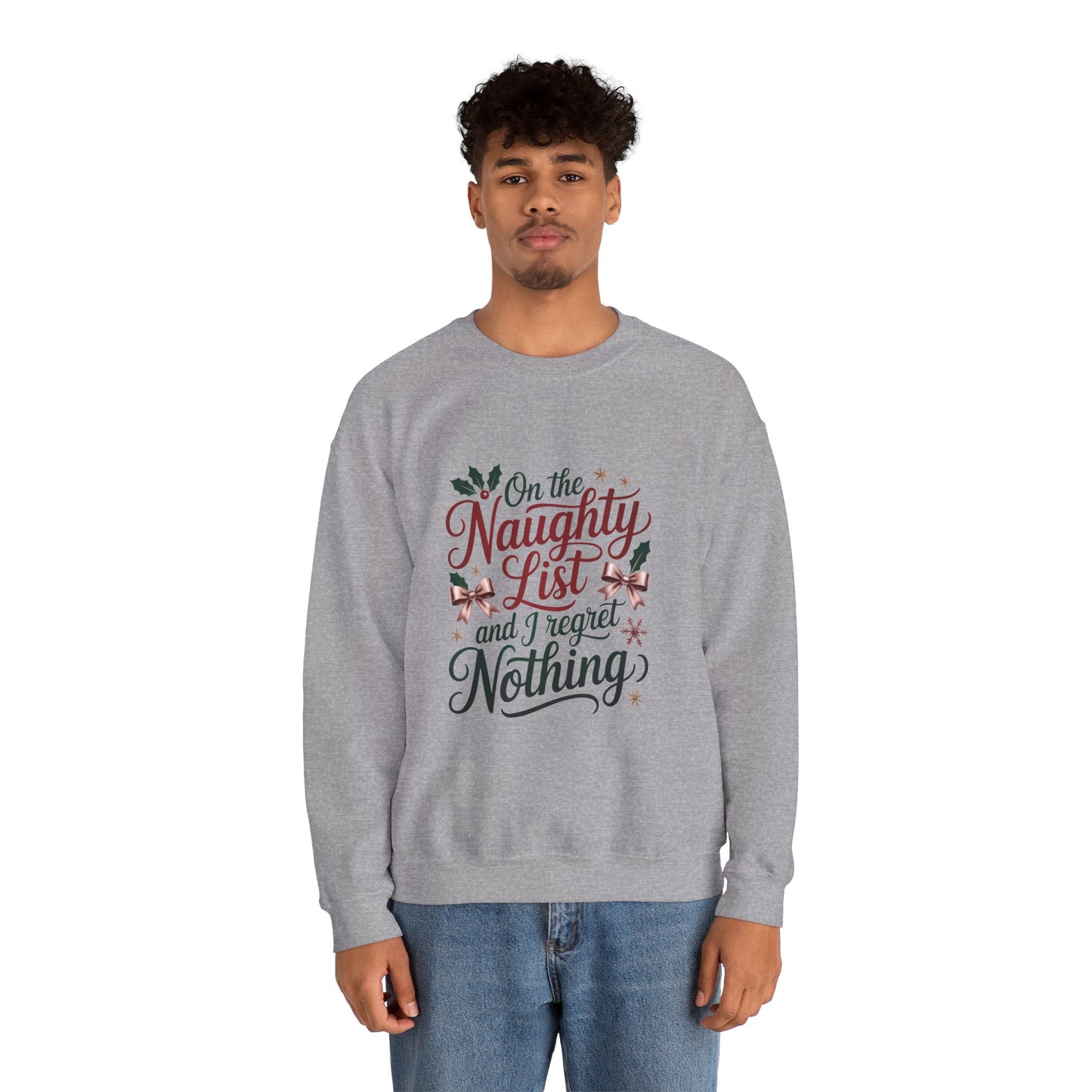 “On the Naughty List and I Regret Nothing” Sweatshirt — The Zero Apologies Edition