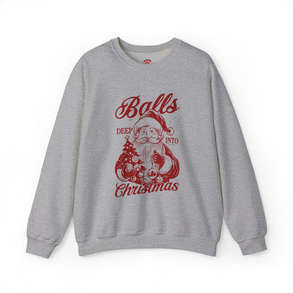 “Balls Deep Into Christmas” Sweatshirt — The Holiday Spirit Edition