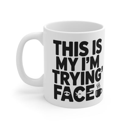 “This Is My 'I'm Trying' Face” Mug