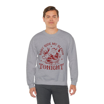 "Baby, Ride My Sleigh Tonight” Sweatshirt — The Naughty North Pole Edition