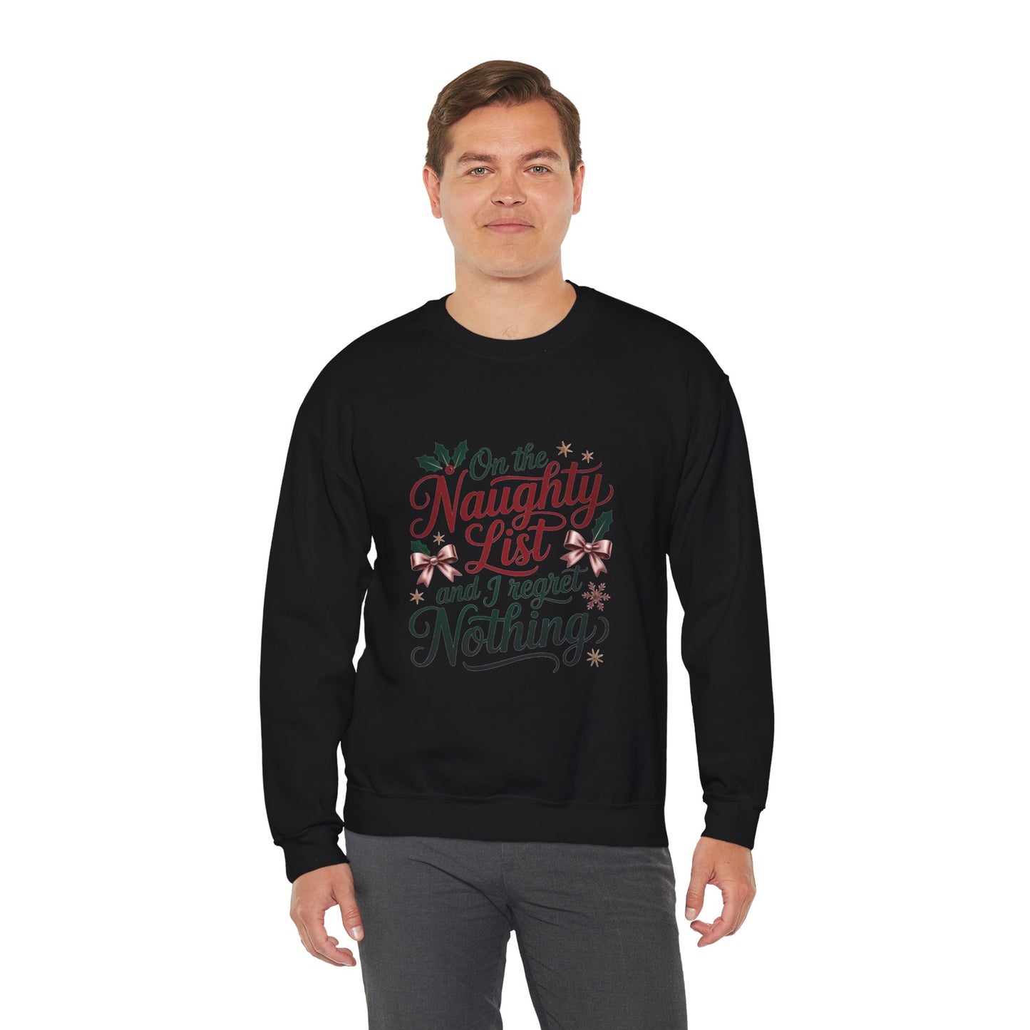 “On the Naughty List and I Regret Nothing” Sweatshirt — The Zero Apologies Edition