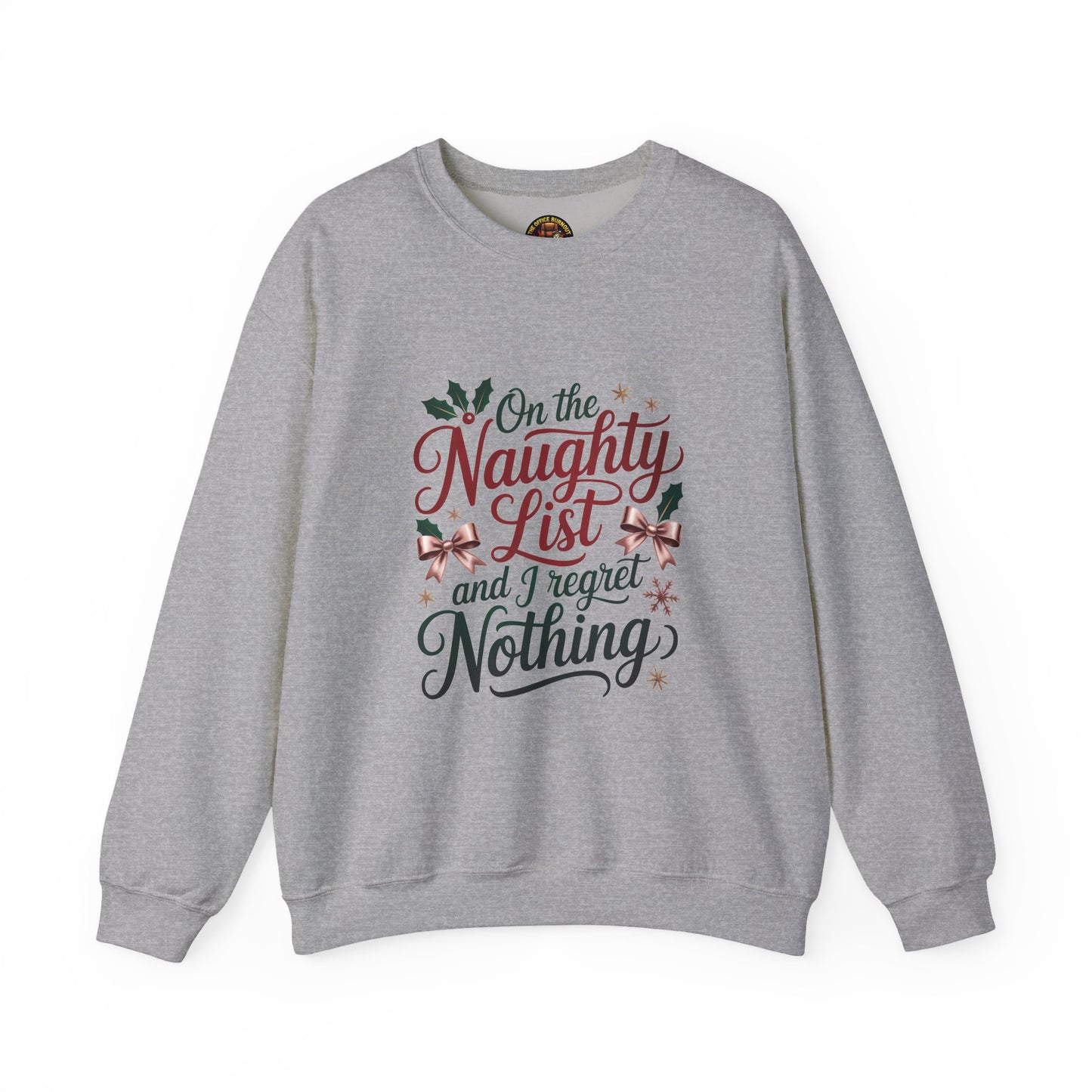 “On the Naughty List and I Regret Nothing” Sweatshirt — The Zero Apologies Edition